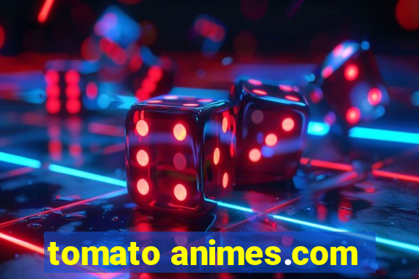 tomato animes.com